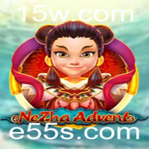 NeZhaAdvent: Explorando o Mundo Fantástico de E55